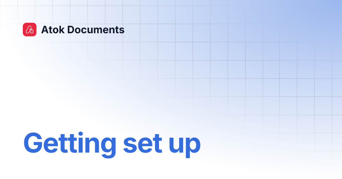 Getting set up | Atok Documents